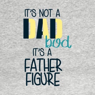 Dad Bod - Father Figure T-Shirt